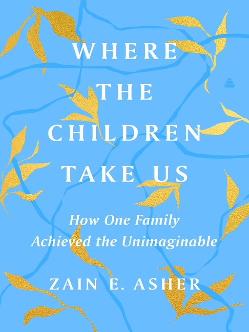 Title details for Where the Children Take Us by Zain E. Asher - Available